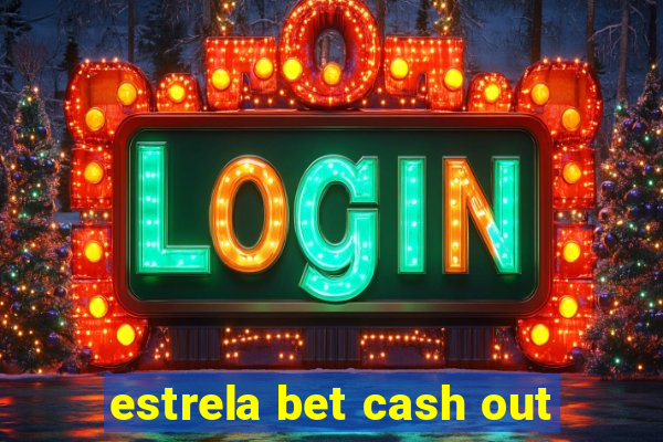 estrela bet cash out