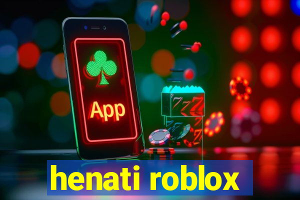 henati roblox