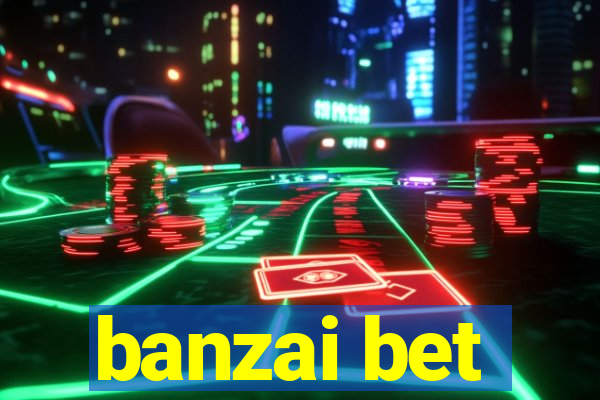 banzai bet