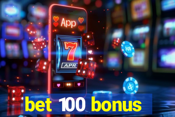 bet 100 bonus