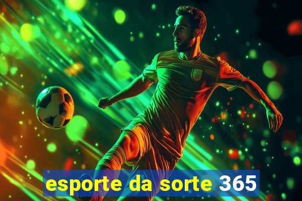 esporte da sorte 365