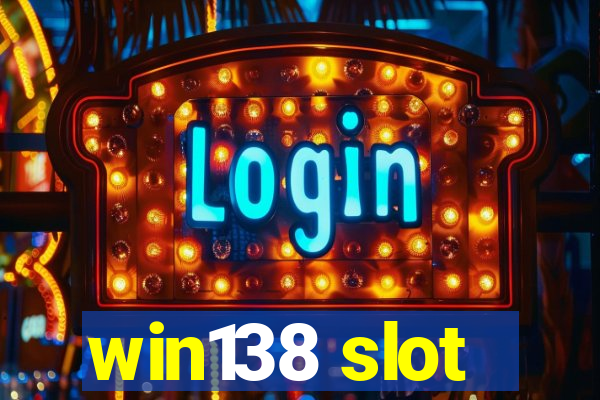 win138 slot