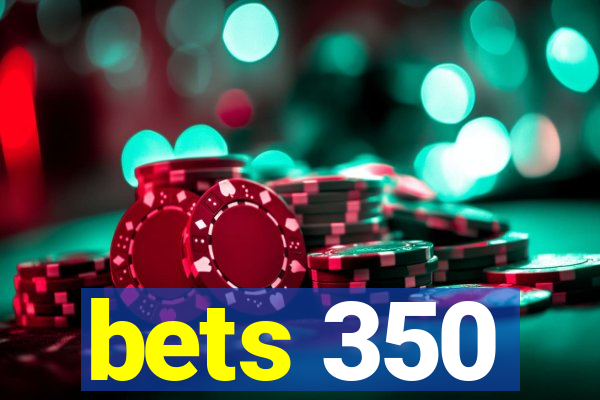 bets 350