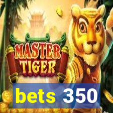 bets 350