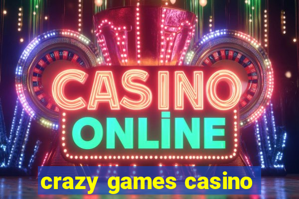 crazy games casino