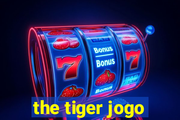 the tiger jogo