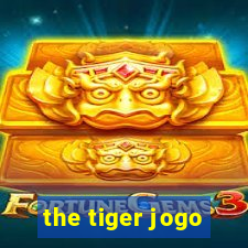 the tiger jogo