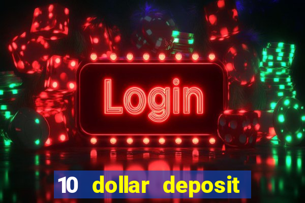 10 dollar deposit online real money casino