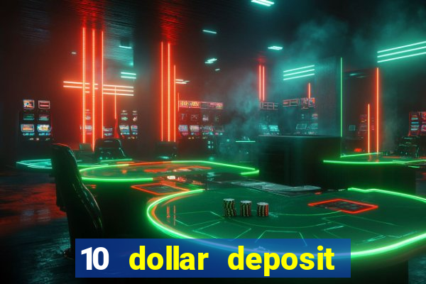 10 dollar deposit online real money casino