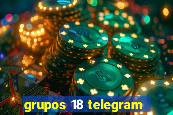 grupos 18 telegram