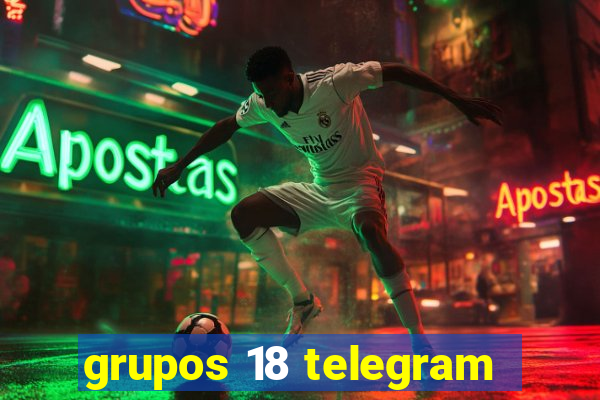 grupos 18 telegram