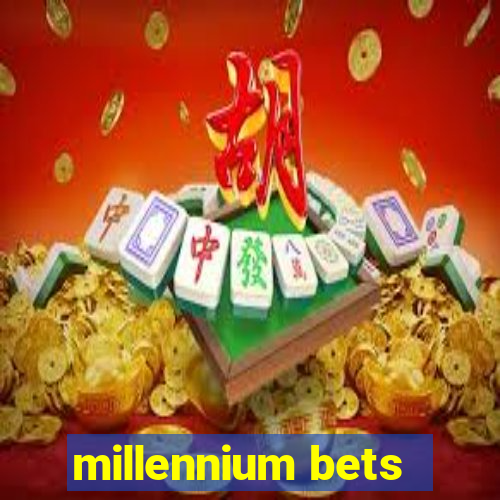 millennium bets