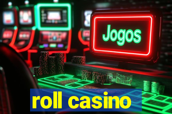 roll casino