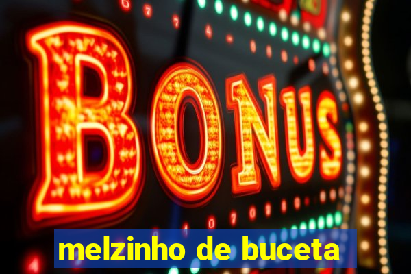 melzinho de buceta