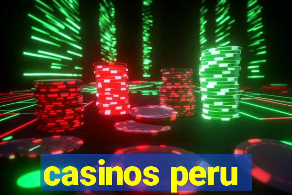 casinos peru