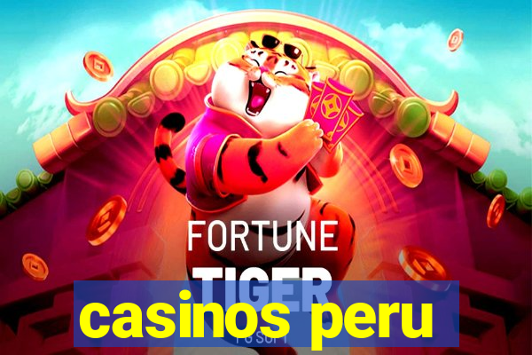 casinos peru