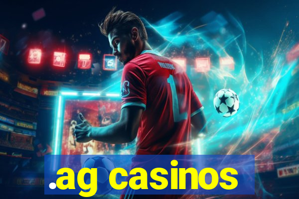 .ag casinos