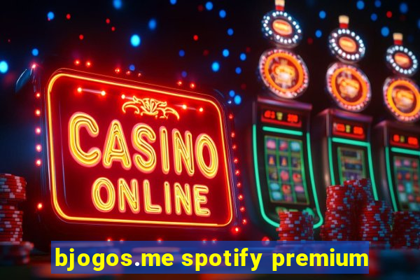 bjogos.me spotify premium