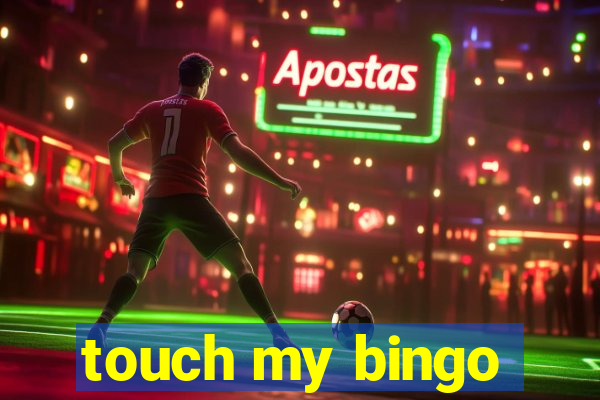 touch my bingo