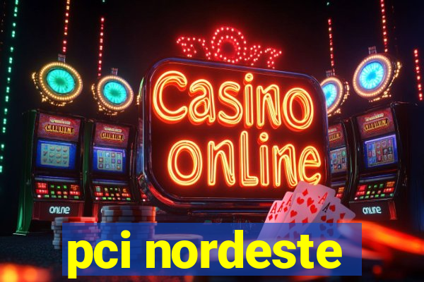 pci nordeste