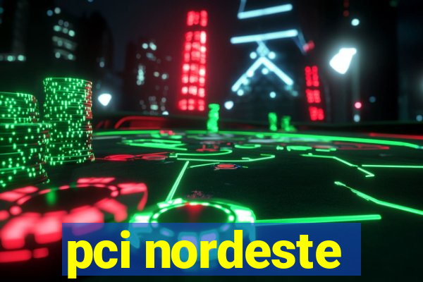 pci nordeste