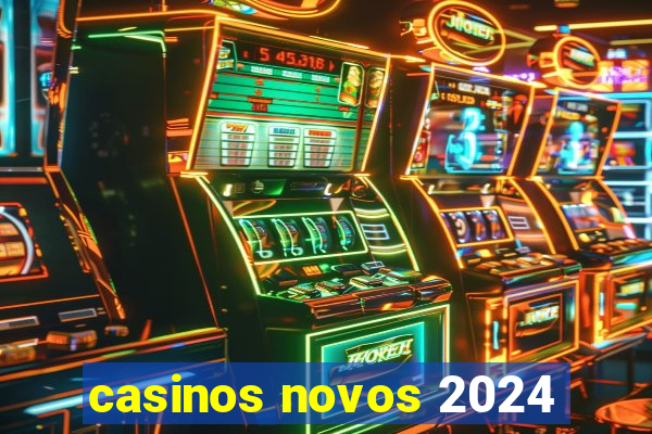 casinos novos 2024