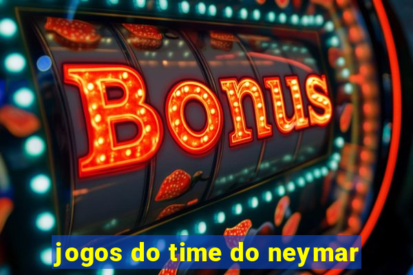 jogos do time do neymar