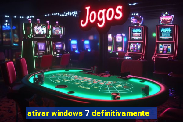 ativar windows 7 definitivamente