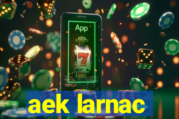 aek larnac