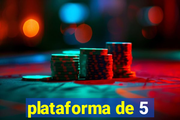 plataforma de 5