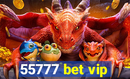 55777 bet vip