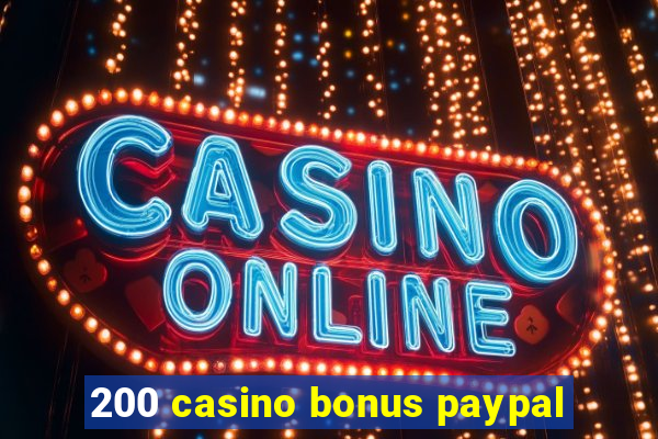 200 casino bonus paypal