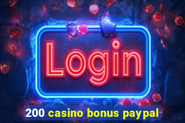 200 casino bonus paypal