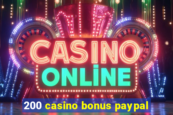 200 casino bonus paypal