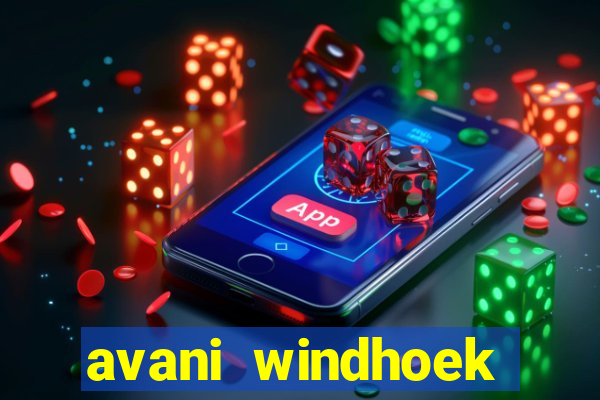 avani windhoek hotel & casino windhoek namibia