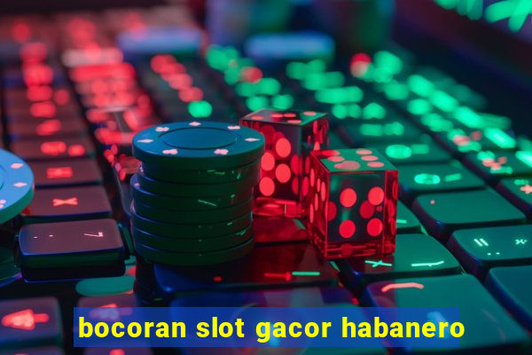 bocoran slot gacor habanero