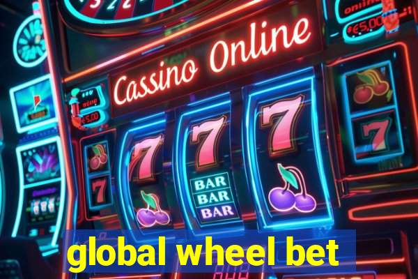 global wheel bet