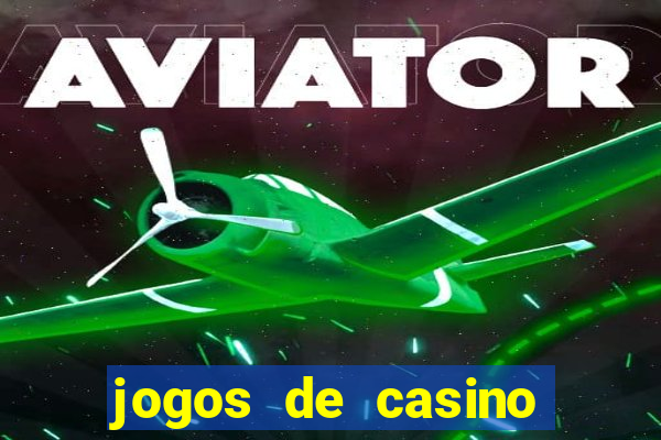 jogos de casino para ganhar dinheiro de verdade