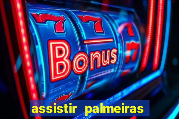 assistir palmeiras x bahia ao vivo