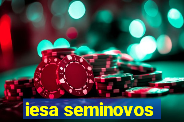 iesa seminovos