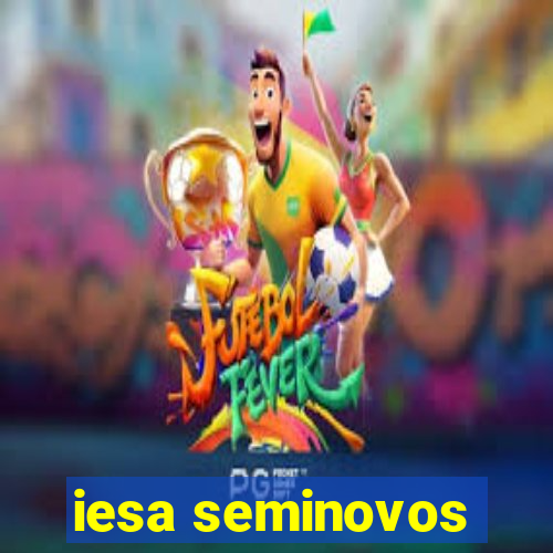 iesa seminovos