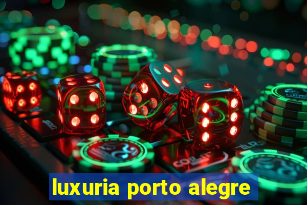 luxuria porto alegre