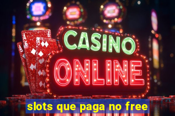 slots que paga no free