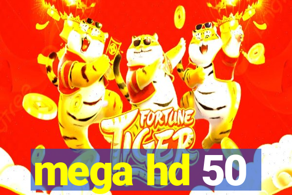 mega hd 50