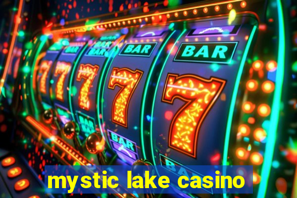 mystic lake casino