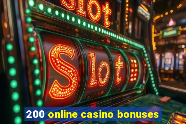 200 online casino bonuses