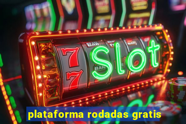 plataforma rodadas gratis