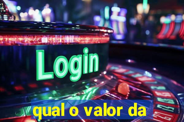 qual o valor da