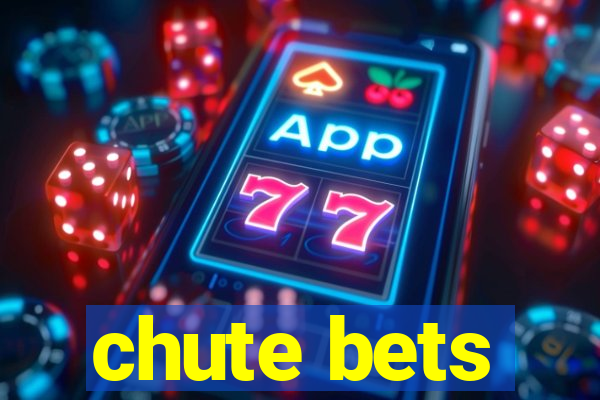 chute bets