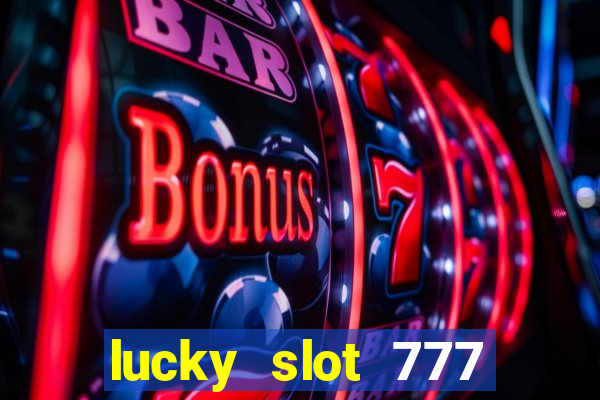 lucky slot 777 paga mesmo